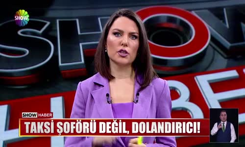 Taksi şoförü değil, dolandırıcı!