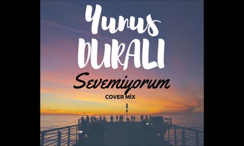 Yunus Duralı  - Sevemiyorum (Cover Mix)