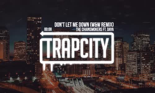 The Chainsmokers Ft. Daya - Don't Let Me Down W&W Remix