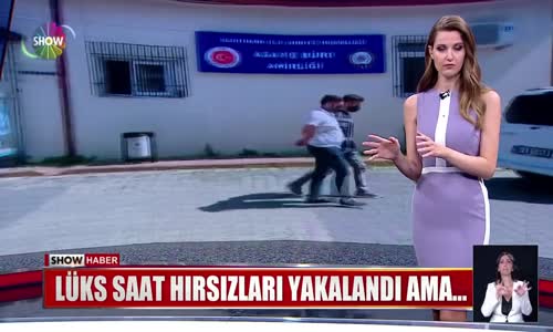 Lüks saat hırsızları yakalandı ama...