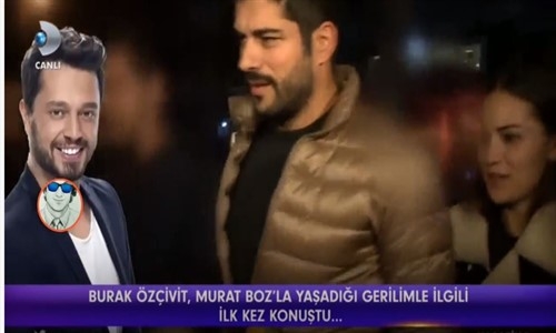 Burak Özçivit Murat Boz'la Yaşadıgı Gerilimle Alakalı İlk Kez Konuştu