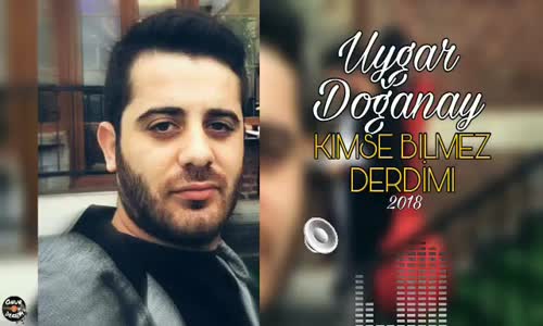 Uygar Doğanay Kimse Bilmez Derdimi 2018