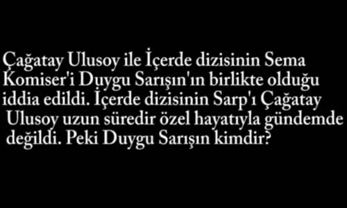 Çağatay Ulusoy'un Yeni Aşkı  Duygu Sarışın Kimdir!!