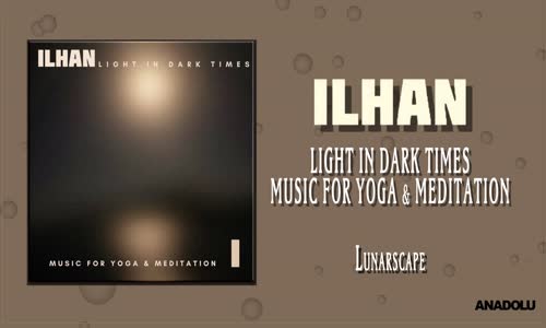 İlhan - Lunarscape (Music for Yoga & Meditation)