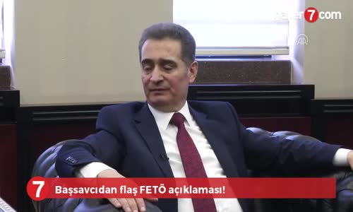 Başsavcıdan Flaş FETÖ Açıklaması