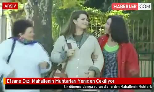 Efsane Dizi Mahallenin Muhtarları Yeniden Çekiliyor