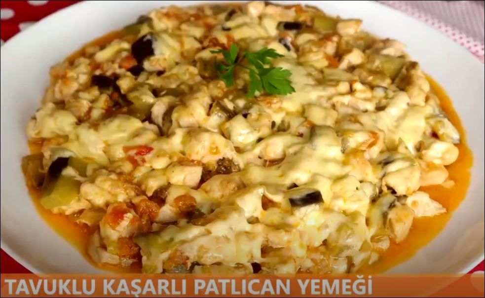 Tavuklu Kaşarlı Patlıcan Yemeği 