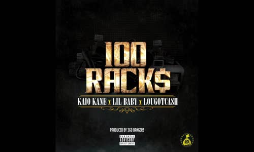 Kaio Kane Ft. Lil Baby & Lou Got Cash '100 Racks'