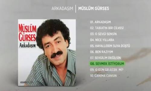 Müslüm Gürses Sevmek İstiyorum 