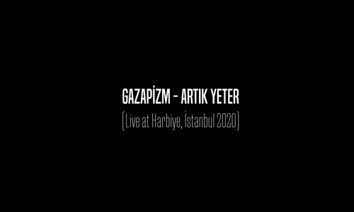 Gazapizm - Artık Yeter (Live @Harbiye, İstanbul) 