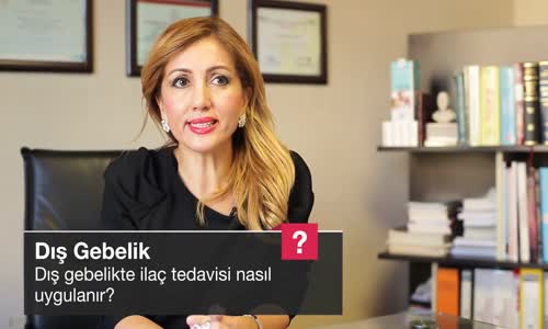 Dış Gebelikte İlaç Tedavisi Nasıl Uygulanır