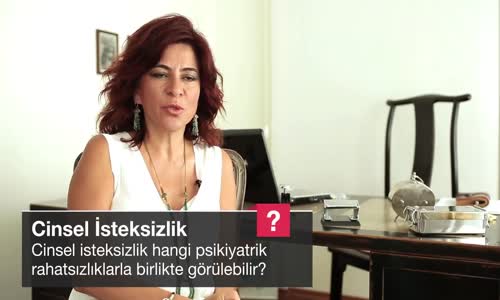 Cinsel İsteksizlik Hangi Psikiyatrik Rahatsızlıklarla Birlikte Görülebilir