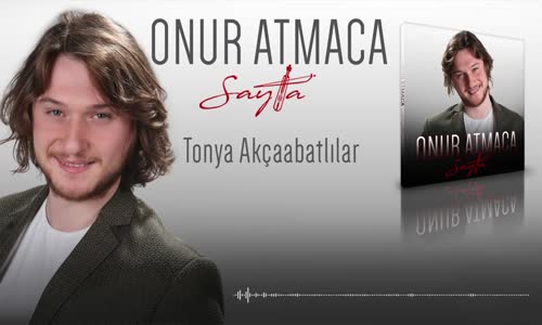 Onur Atmaca - Tonya Akçaabatlılar