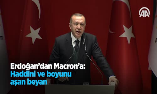 Erdoğan'dan Macron'a Haddini Ve Boyunu Aşan Beyan 