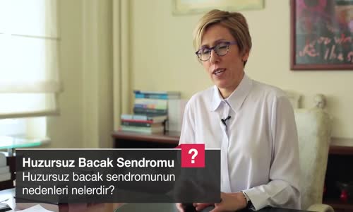 Huzursuz Bacak Sendromunun Nedenleri Nelerdir