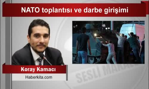 Koray Kamacı Nato Toplantısı Ve Darbe Girişimi