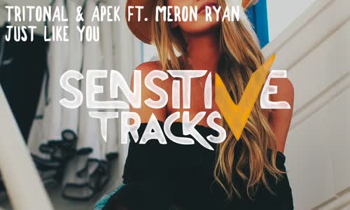 Tritonal & Apek Ft. Meron Ryan - Just Like You