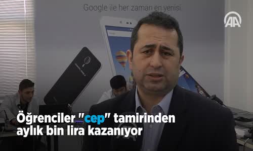 Öğrenciler Cep Tamirinden Aylık Bin Lira Kazanıyor 