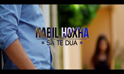 Habil Hoxha Sa Te Dua (Official Video HD) 