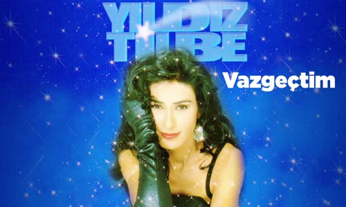 Yıldız Tilbe - Vazgeçtim