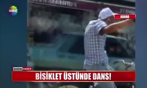 Adana'da Bisiklet Üzerinde Hunharca Dans Eden Adam