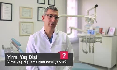 Yirmi Yaş Dişi Ameliyatı Nasıl Yapılır