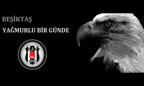 Yağmurlu Bir Günde - Beşiktaş Marşı