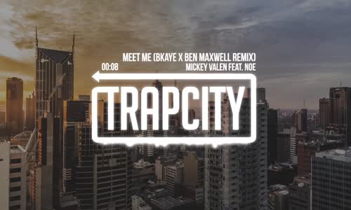 Mickey Valen Ft. Noe - Meet Me (Bkaye X Ben Maxwell Remix)