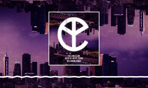 Yellow Claw - Both Of Us Ft Stori Bellorum Remix