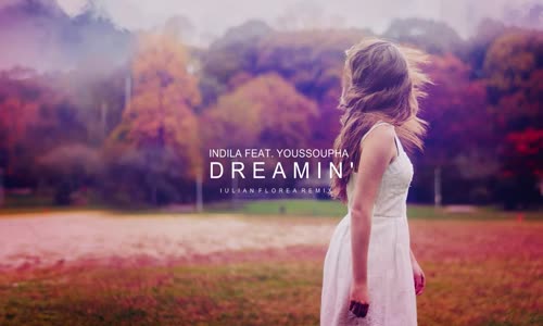 Indila feat. Youssoupha Dreamin' (Lulian Florea Remix)