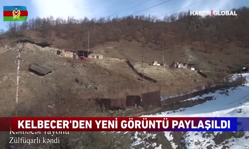 Kelbecer'den Yeni Görüntü Paylaşıldı 