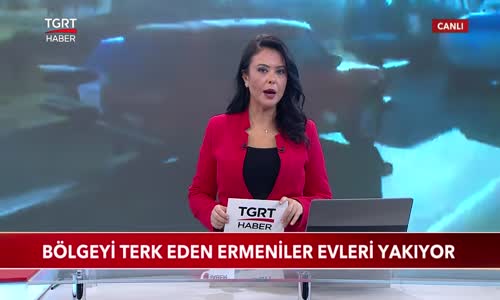 Dağlık Karabağ'ı Terk Eden Ermeniler Evleri Yakıyor 