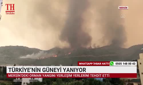 TÜRKİYE’NİN GÜNEYİ YANIYOR