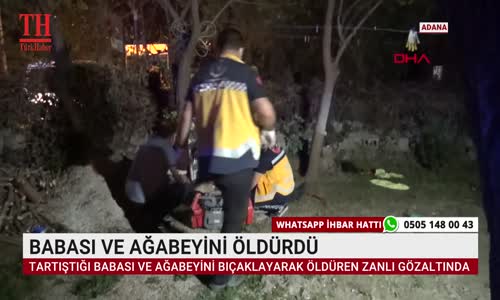 BABASI VE AĞABEYİNİ ÖLDÜRDÜ