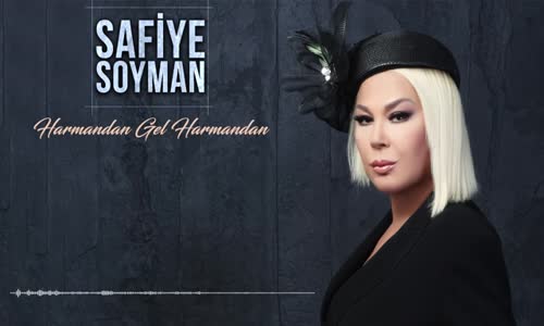 Safiye Soyman - Harmandan Gel Harmandan 