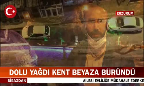 Erzurum'da Ağustos Ayında Dolu Yağdı Kent Beyaza Büründü! İşte Görüntüler