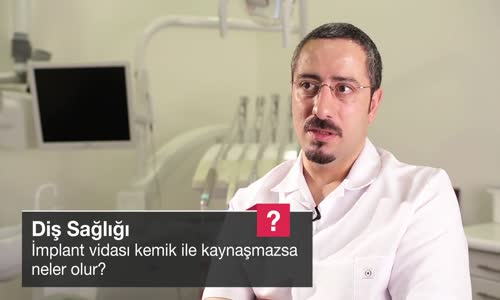 İmplant Vidası Kemik İle Kaynaşmazsa Neler Olur