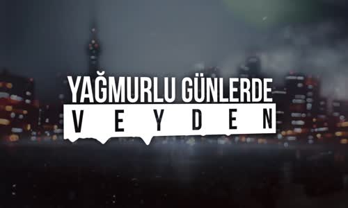 Veyden - Yağmurlu Günlerde