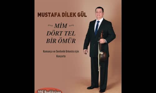 Mustafa Dilek Gül - Kemança Ve Senfonik Orkestra İçin Konçerto