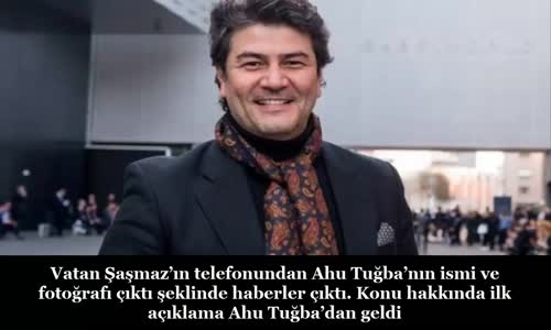 Ahu Tuğba'dan Vatan Şaşmaz Açıklaması