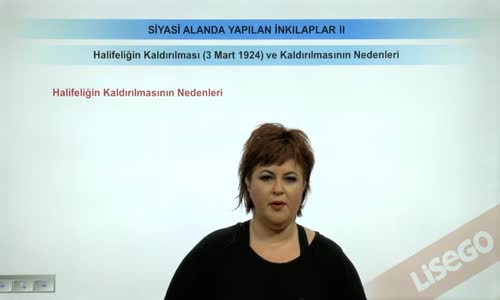 EBA T.C. İNKILAP TARİHİ VE ATATÜRKÇÜLÜK  LİSE - SİYASİ ALANDA YAPILAN İNKILAPLAR - HALİFELİĞİN KALDIRILMASI (3 MART  1924) VE KALDIRILMASININ NEDENLERİ