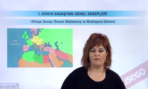 EBA T.C. İNKILAP TARİHİ VE ATATÜRKÇÜLÜK  LİSE - I.DÜNYA SAVAŞI'NIN GENEL SEBEPLERİ - SİLAHLANMA VE BLOKLAŞMALAR