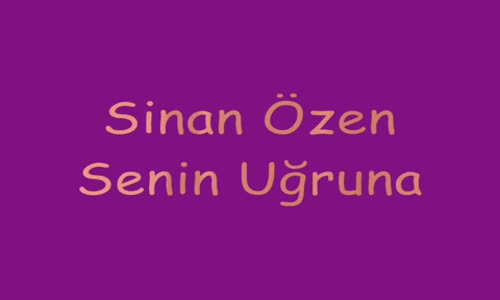 Sinan Özen - Senin Uğruna