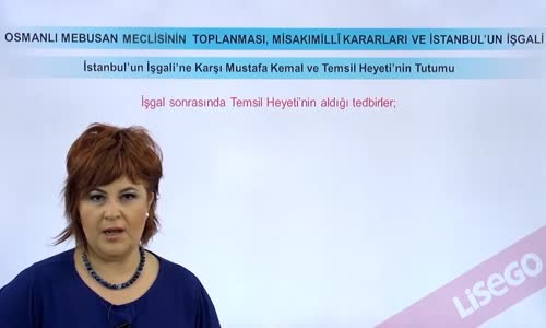 EBA T.C. İNKILAP TARİHİ VE ATATÜRKÇÜLÜK  LİSE - MİLLİ MÜCADELE - MEBUSAN MECLİSİNİN TOPLANMASI, MİSAKIMİLLİ KARARLARI VE İSTANBUL'UN GELİŞİ - İSTANBUL'UN İŞGALİNE KARŞI MUSTAFA KEMAL VE TEMSİL HEYETİ'NİN TUTUMU