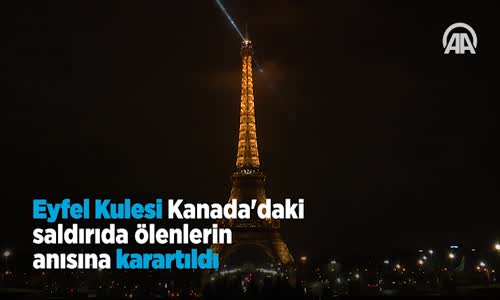 Eyfel Kulesi Kanada'daki Saldırıda Ölenlerin Anısına Karartıldı 