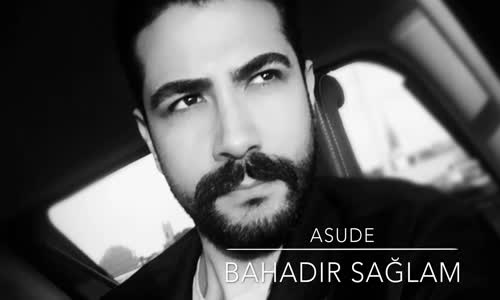 Bahadır Sağlam - Asude