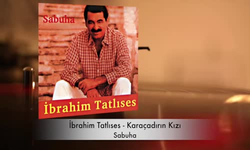 İbrahim Tatlıses - Karaçadırın Kızı