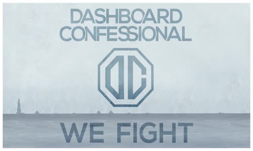 Dashboard Confessional We Fight 