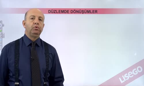 EBA GEOMETRİ LİSE DÖNÜŞÜMLER-DÜZLEMDE DÖNÜŞÜM ÇEŞİTLERİ VE İZOMETRİK DÖNÜŞÜM