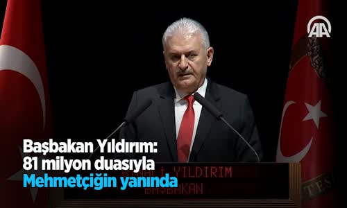 Başbakan Yıldırım 81 Milyon Duasıyla Mehmetçiğin Yanında 